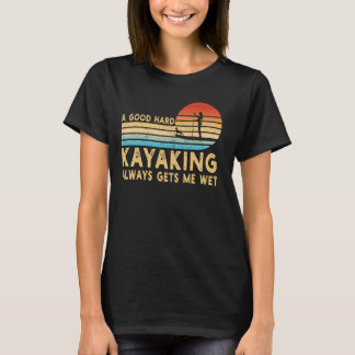 A Good Hard Kayaking Get Me Wet Retro Funny Paddle T-Shirt