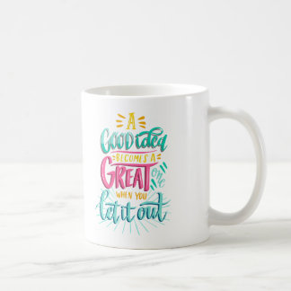 A Good Idea Becomes A Great One When You Let It Ou Coffee Mug