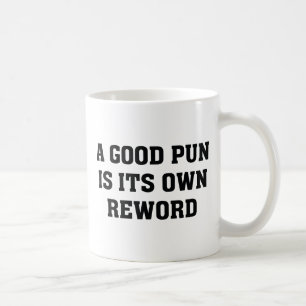 A Good Pun Is Its Own Reword Coffee Mug