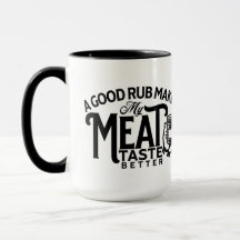 A Good Rub Makes My Meat Taste Better