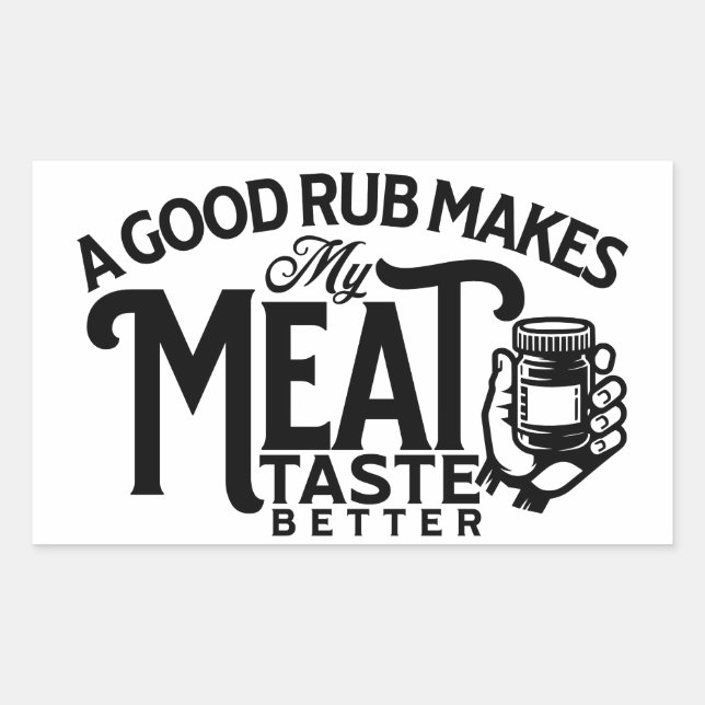 A Good Rub Makes My Meat Taste Better Sticker (Front)