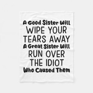 A Good Sister Will Wipe Your Tears Away A Great Si Fleece Blanket