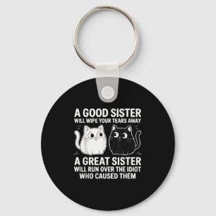 A Good Sister Will Wipe Your Tears Funny Cats Quot Keychain