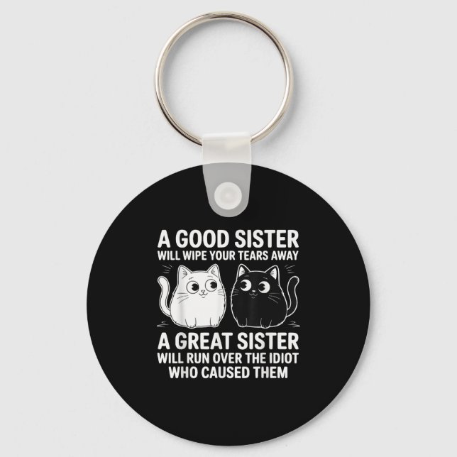 A Good Sister Will Wipe Your Tears Funny Cats Quot Keychain (Front)