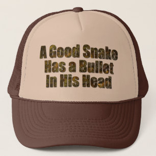 A Good Snake Has a Bullet in His Head Trucker Hat