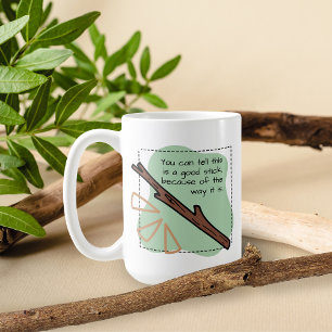 A Good Stick Coffee Mug