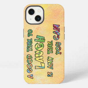 A GOOD TiME TO LAUGH iS ANy TiME yOU CAN iPhone 13 Case