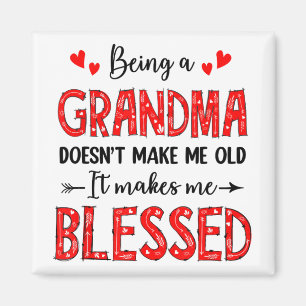 A Grandma Doesnt Make Me Old Blessed Mothers Day Magnet