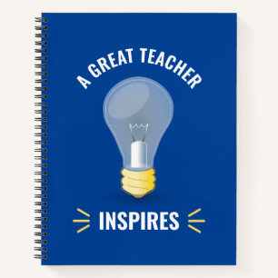 A Great Teacher Inspires Light Bulb Motivational Notebook