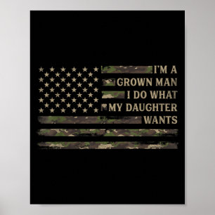 A Grown Man Do What Daughter Wants Fathers Day Poster