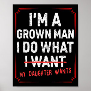 A grown man do what daughter wants funny dad poster