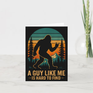 A Guy Like Me Is Hard To Find Bigfoot Funny Hiking Card