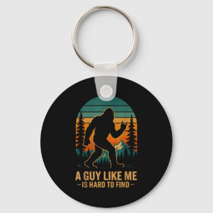 A Guy Like Me Is Hard To Find Bigfoot Funny Hiking Keychain