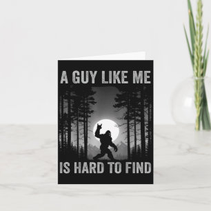 A Guy Like Me Is Hard To Find Forest Bigfoot Sasqu Card