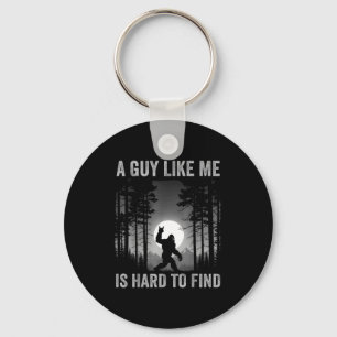 A Guy Like Me Is Hard To Find Forest Bigfoot Sasqu Keychain