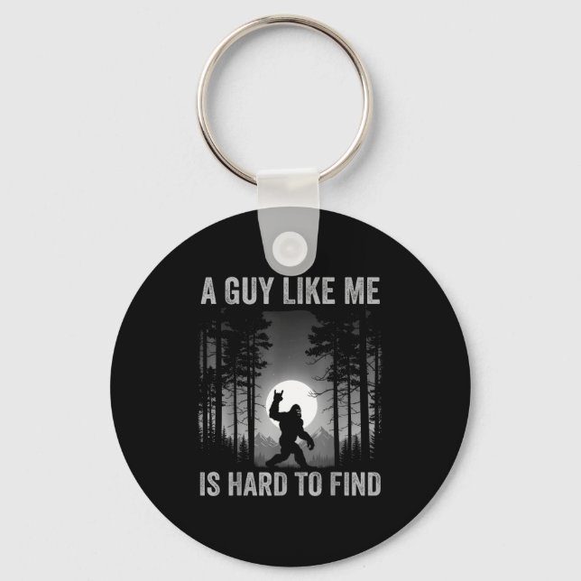 A Guy Like Me Is Hard To Find Forest Bigfoot Sasqu Keychain (Front)