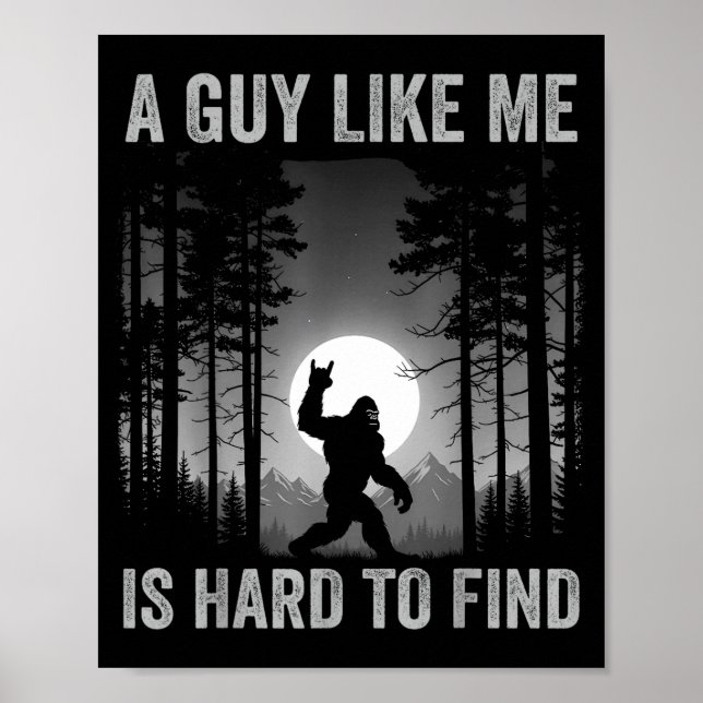 A Guy Like Me Is Hard To Find Forest Bigfoot Sasqu Poster (Front)