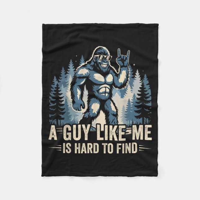A Guy Like Me Is Hard To Find Funny Big Foot Sasqu Fleece Blanket (Front)