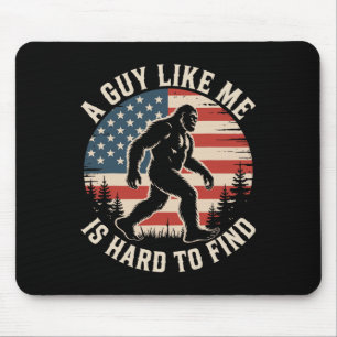 A Guy Like Me Is Hard To Find Funny Bigfoot Americ Mouse Pad