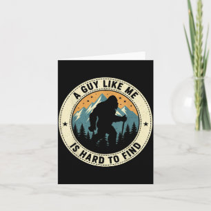A Guy Like Me Is Hard To Find Funny Bigfoot Forest Card
