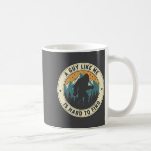 A Guy Like Me Is Hard To Find Funny Bigfoot Forest Coffee Mug