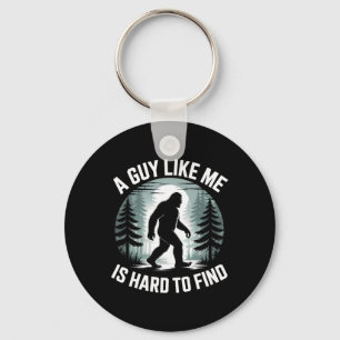 A Guy Like Me Is Hard To Find Funny Bigfoot Forest Keychain