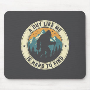 A Guy Like Me Is Hard To Find Funny Bigfoot Forest Mouse Pad