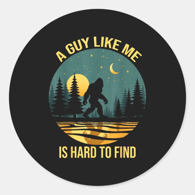 A Guy Like Me Is Hard To Find Funny Bigfoot Retro  Classic Round Sticker (Front)