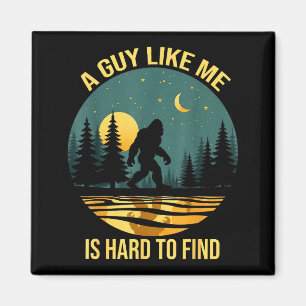 A Guy Like Me Is Hard To Find Funny Bigfoot Retro Magnet