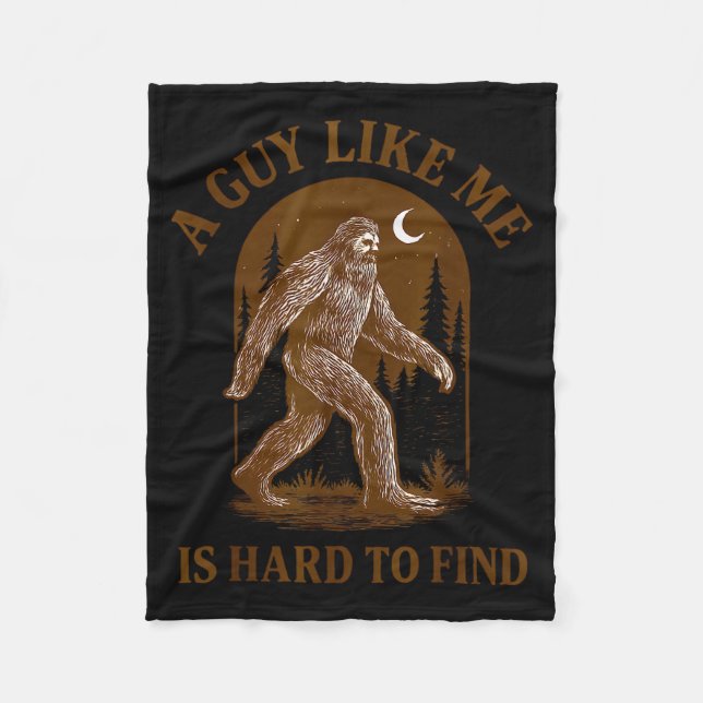 A Guy Like Me Is Hard To Find Funny Bigfoot Sasqua Fleece Blanket (Front)