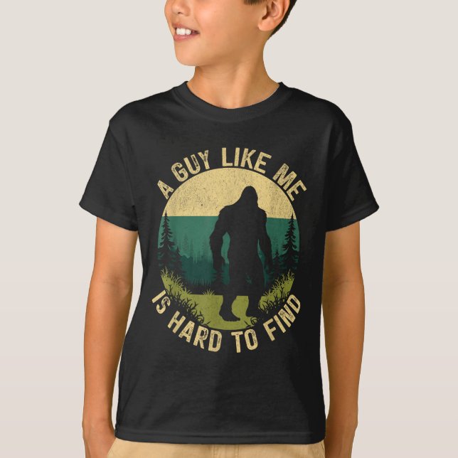 A Guy Like Me Is Hard To Find, Funny Bigfoot  T-Shirt (Front)