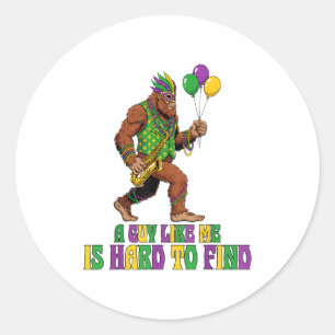 A Guy Like Me Is Hard To Find Funny Mardi Gras Big Classic Round Sticker