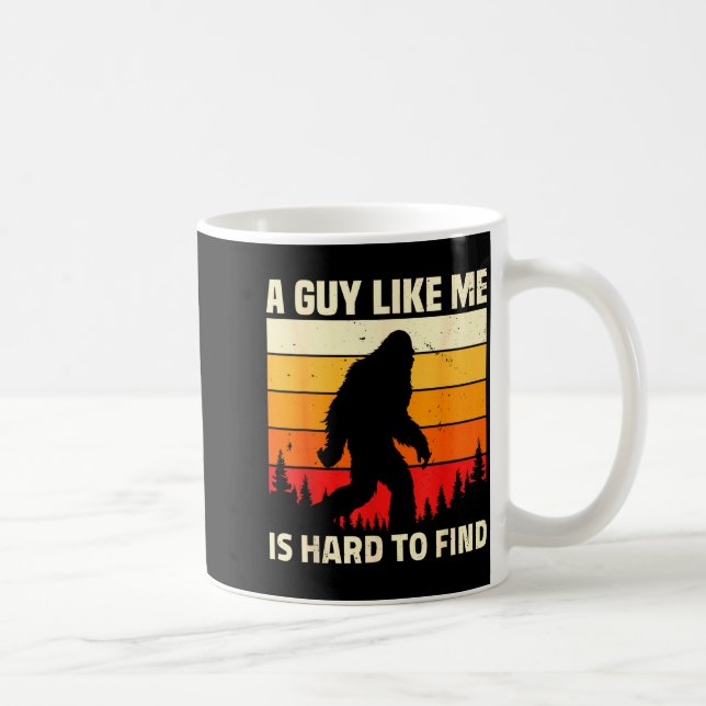 A Guy Like Me Is Hard To Forest Find Funny Bigfoot Coffee Mug (Right)
