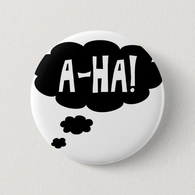 A-ha, the Eureka moment 2 Inch Round Button (Front)