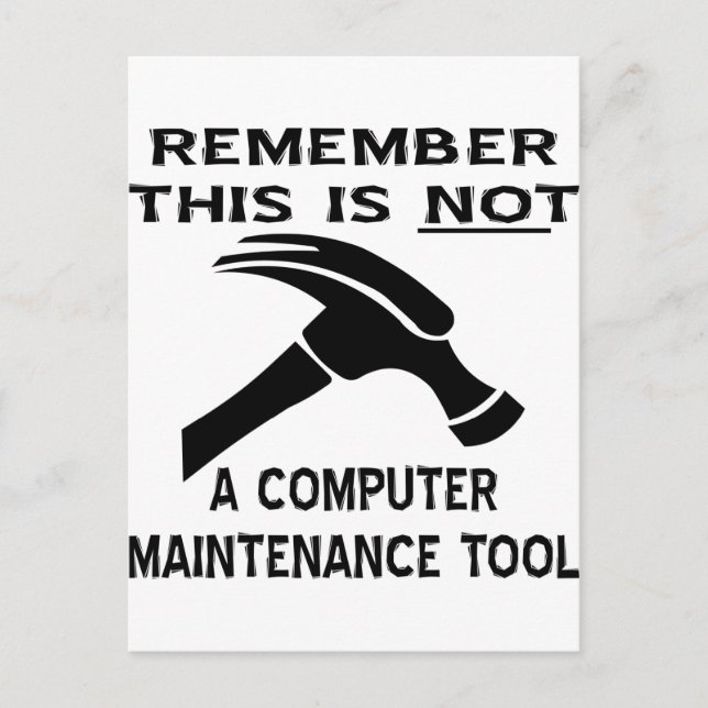 A Hammer Is Not A Computer Maintenance Tool Postcard (Front)