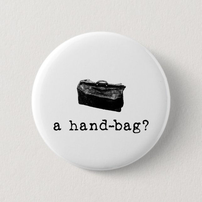 A Handbag? 2 Inch Round Button (Front)