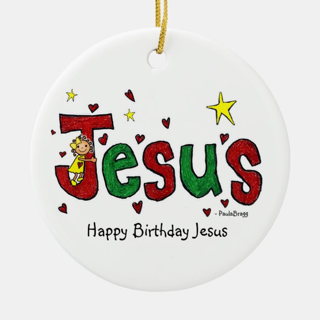 A  Happy Birthday Jesus hug from Little Marci Ceramic Ornament (Front)