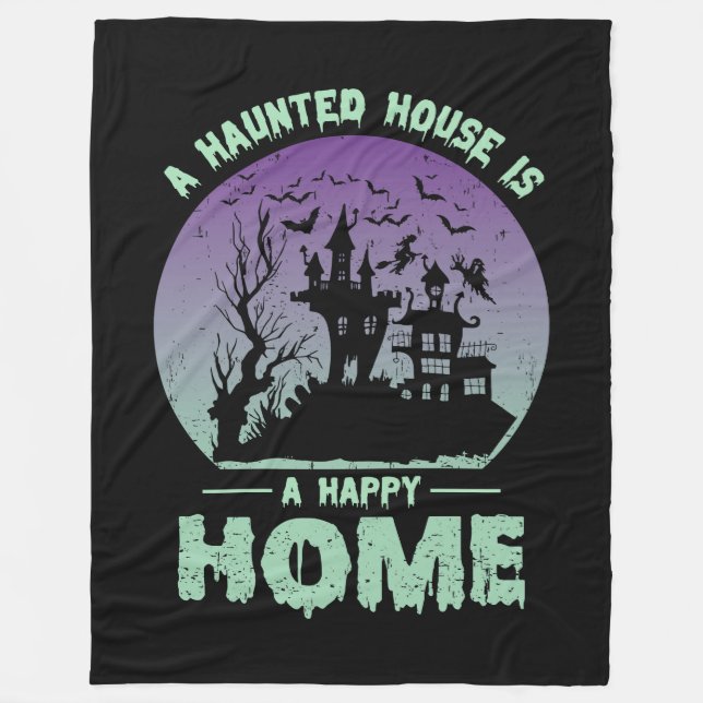 A Haunted House is a Happy Home Fleece Blanket (Front)