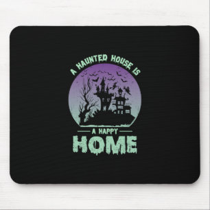 A Haunted House is a Happy Home Mouse Pad