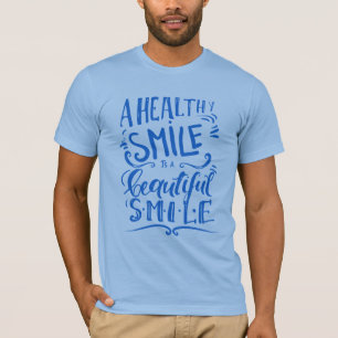 A Healthy Smile Is A Beautiful Smile T-Shirt