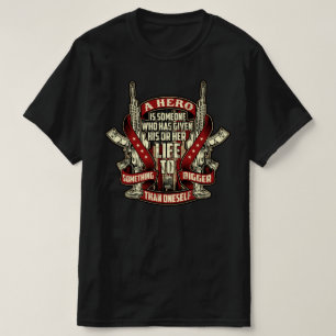 A HERO IS SOMEONE WHO HAS GIVEN HIS OR HER LIFE T-Shirt