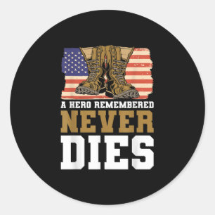 A Hero Remembered Never Dies Memorial Day  Classic Round Sticker