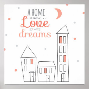 A Home Is Made Of Love And Dreams Poster
