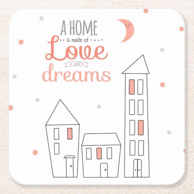 A Home Is Made Of Love And Dreams Square Paper Coaster (Front)
