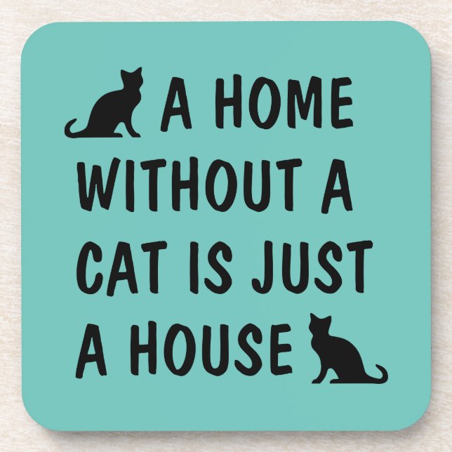 A home without a cat is just a house funny coaster (Front)