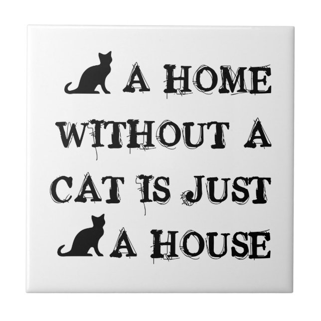 A home without a cat is just a house tile design (Front)
