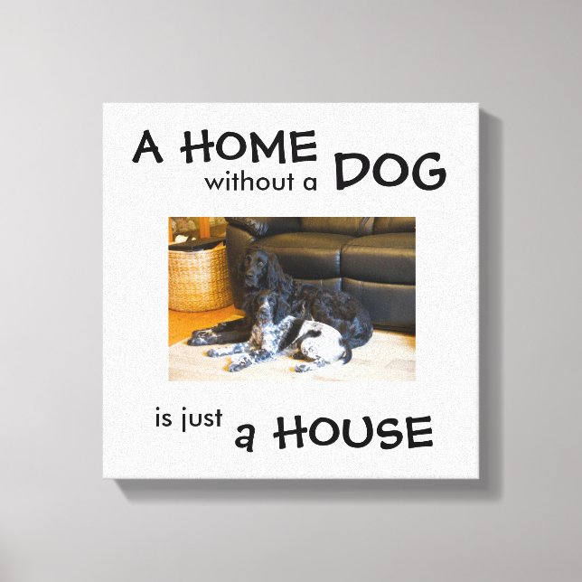 A home without a dog is just a house - wall art (Front)