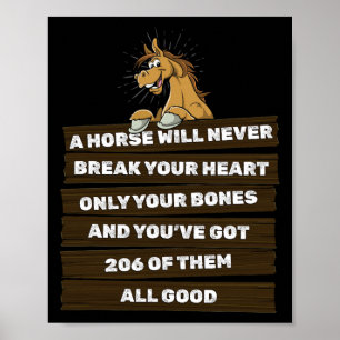 A Horse Will Never Break Your Heart - Horseback Ri Poster