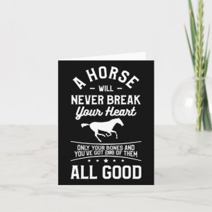 A Horse Will Never Break Your Heart Only Your Bone Card