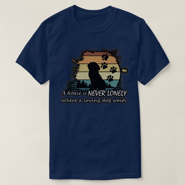 A House Is Never Lonely T-Shirt (Design Front)